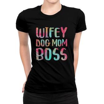 Wifey Dog Mom Boss Mother's Day Gif Women T-shirt | Mazezy