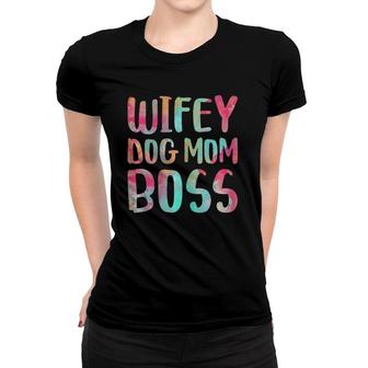 Wifey Dog Mom Boss Mother's Day Women T-shirt | Mazezy