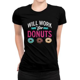 Will Work For Donuts Snack Donut Women T-shirt | Mazezy UK
