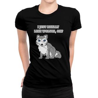 Wolves Wild Animals Gift For Funny Saying Wolf Lover Women T-shirt | Mazezy