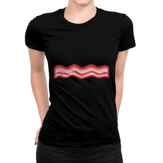 Women Are Like Bacon We Look Good Smell Good Taste Good And We Will Slowly Kill You Women T-shirt | Mazezy UK
