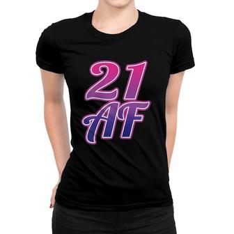 Womens 21 Af 21St Birthday For Women 21 Years Old Funny Women T-shirt | Mazezy