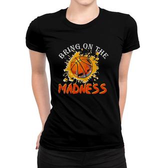 Womens Bring On The Madness College March Basketball Madness Women T-shirt | Mazezy