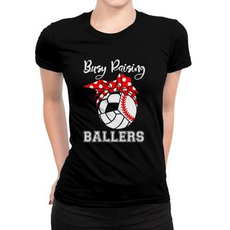 Womens Busy Raising Ballers Funny Baseball Volleyball Soccer Mom Women T-shirt | Mazezy