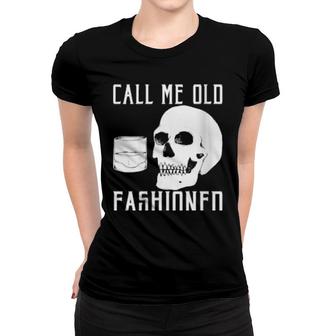 Womens Call Me Old Fashioned Whiskey Women T-shirt | Mazezy UK