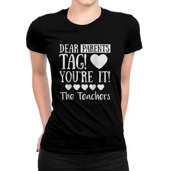Womens Dear Parents Tag You're It The Teachers Funny Gift Raglan Baseball Tee Women T-shirt | Mazezy
