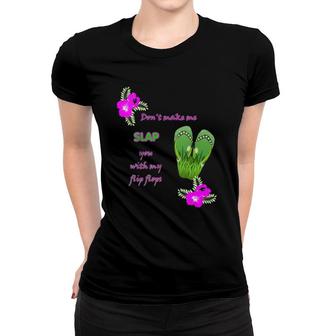 Womens Don't Make Me Slap You With My Flip Flops V-Neck Women T-shirt | Mazezy