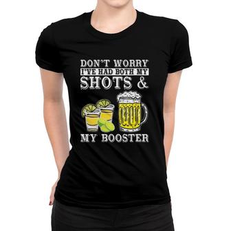 Womens Don't Worry I've Had Both My Shots And Booster Drinking Team Women T-shirt | Mazezy