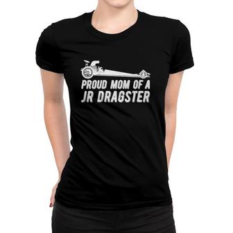 Womens Jr Dragster Mom Drag Racing Mother Of Drag Racer Women T-shirt | Mazezy AU