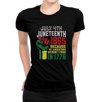 Womens July 4Th Juneteenth 1865 Because My Ancestors Weren't Free V-Neck Women T-shirt | Mazezy