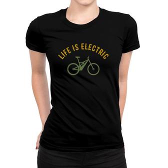 Womens Life Is Electric E-Bike Women T-shirt | Mazezy