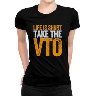 Womens Life Is Short Take The Vto For Associates Warehouse V-Neck Women T-shirt | Mazezy
