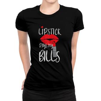 Womens Lipstick Pays My Bills Women T-shirt - Thegiftio UK
