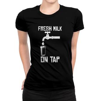 Womens Milk On Tap Breastfeeding Funny Motherhood Mama New Mom Gift Women T-shirt | Mazezy