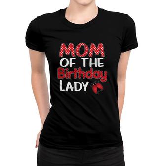 Womens Mom Of The Birthday Lady Ladybug Insect Lover Mother Present Women T-shirt | Mazezy