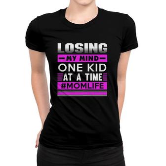 Women's Mother - Losing My Mind One Kid At A Time Women T-shirt | Mazezy