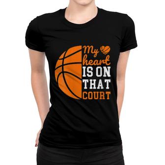 Womens My Heart Is On That Court Basketball Women T-shirt | Mazezy