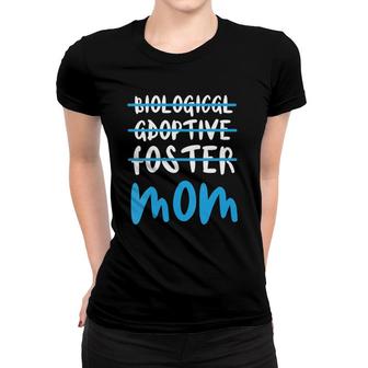 Womens Not Biological Adoptive Foster Mom For Mother's Day Women T-shirt | Mazezy