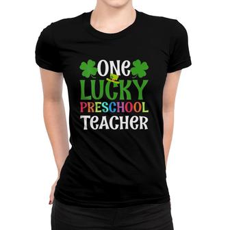 Womens One Lucky Preschool Teacher Funny St Patrick's Day Gift Women T-shirt | Mazezy