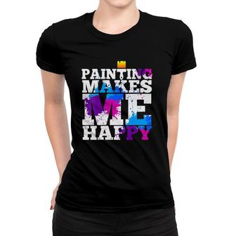 Womens Painters Gift Painting Makes Happy Artist Paint Splatter V-Neck Women T-shirt | Mazezy