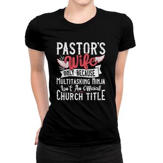 Womens Pastor Wife Ninja Christian Church Appreciation Gift V-Neck Women T-shirt | Mazezy