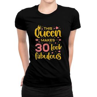 Womens Queen Makes 30 Fabulous 1992 Happy 30Th Birthday Gift Women Women T-shirt | Mazezy