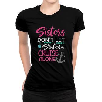 Womens Sisters Don't Let Sisters Cruise Alone Trip Gift Tank Top Women T-shirt | Mazezy
