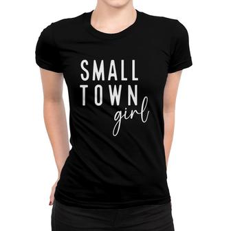 Womens Small Town Girl - Just A Small Town Girl Cute Country Saying Women T-shirt | Mazezy