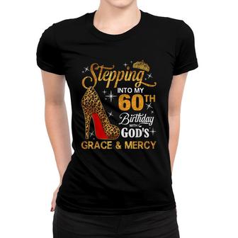 Womens Stepping Into My 60Th Birthday With Gods GraceMercy Women T-shirt - Seseable