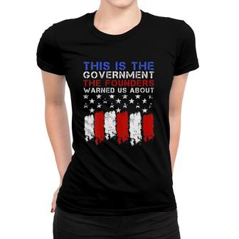 Womens This Is The Government Our Founders Warned Us About Women T-shirt | Mazezy