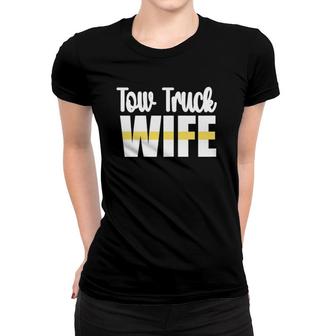 Womens Tow Truck Wife Yellow Line Husband Tow Truck Driver's Wife Women T-shirt | Mazezy