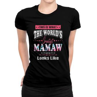 Womens What World's Greatest Mamaw Looks Like Mothers Day Women T-shirt | Mazezy