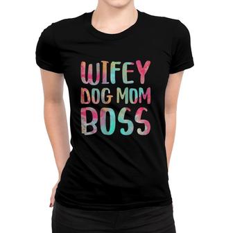 Womens Wifey Dog Mom Boss Mother's Day Women T-shirt | Mazezy