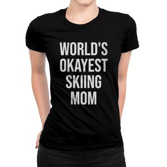 World's Okayest Skiing Mom Women T-shirt | Mazezy