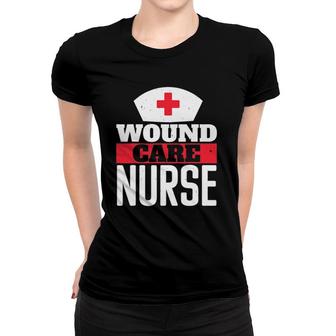 Wound Care Nurse Nursing Healthcare Women T-shirt | Mazezy