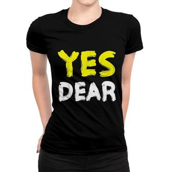 Yes Dear Women T-shirt | Mazezy