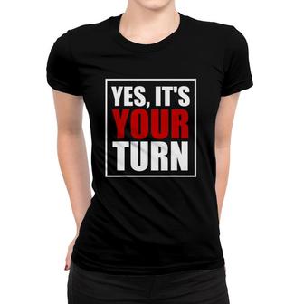 Yes It's Your Turn Board Game Women T-shirt | Mazezy CA