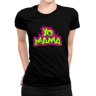 Yo Mama Funny 90S Hip-Hop Party 1990S Women T-shirt | Mazezy