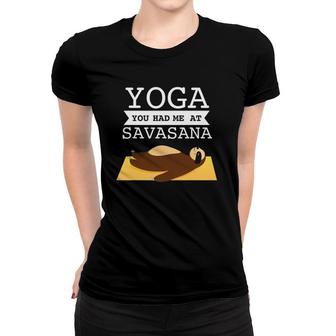 Yoga You Had Me At Savasana Funny Sloth Design Women T-shirt | Mazezy