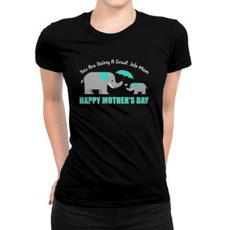 You Are Doing A Great Job Mommy Happy Mother's Day Mama Moms Women T-shirt | Mazezy