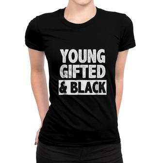 Young Gifted And Black Black Pride African Gift Women T-shirt - Thegiftio UK