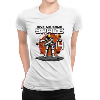14Th Birthday Astronaut Give Me Some Space I'm 14 Years Old Women T-shirt | Mazezy