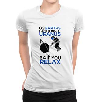 63 Earths Can Fit Inside Uranus Funny Planet Gift Women T-shirt | Mazezy