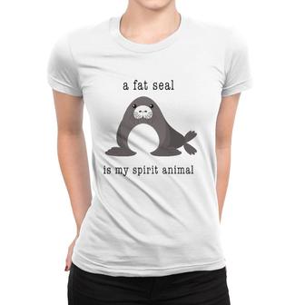 A Fat Seal Is My Spirit Animal - Cute Animal Women T-shirt | Mazezy