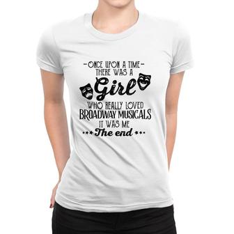 A Girl Who Really Loved Broadway Musicals Sassy Theater Women T-shirt | Mazezy