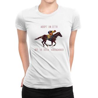 Adopt An Off The Track Thoroughbred Racehorse Ottb Women T-shirt | Mazezy