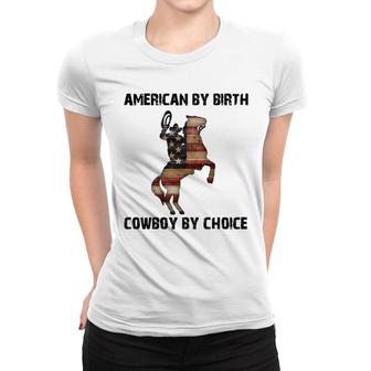 American By Birth Cowboy By Choice Women T-shirt | Mazezy