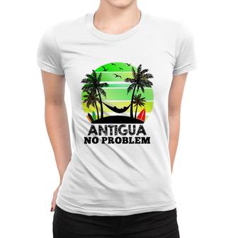 Antigua No Problem Funny Antiguan Vacation Women T-shirt | Mazezy