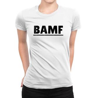 Bamf For Chill Guys And Cool Girls Women T-shirt | Mazezy UK