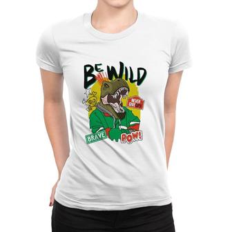 Be Wild Never Give Up Brave Pow Women T-shirt | Mazezy